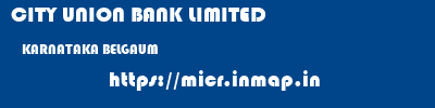 CITY UNION BANK LIMITED  KARNATAKA BELGAUM    micr code